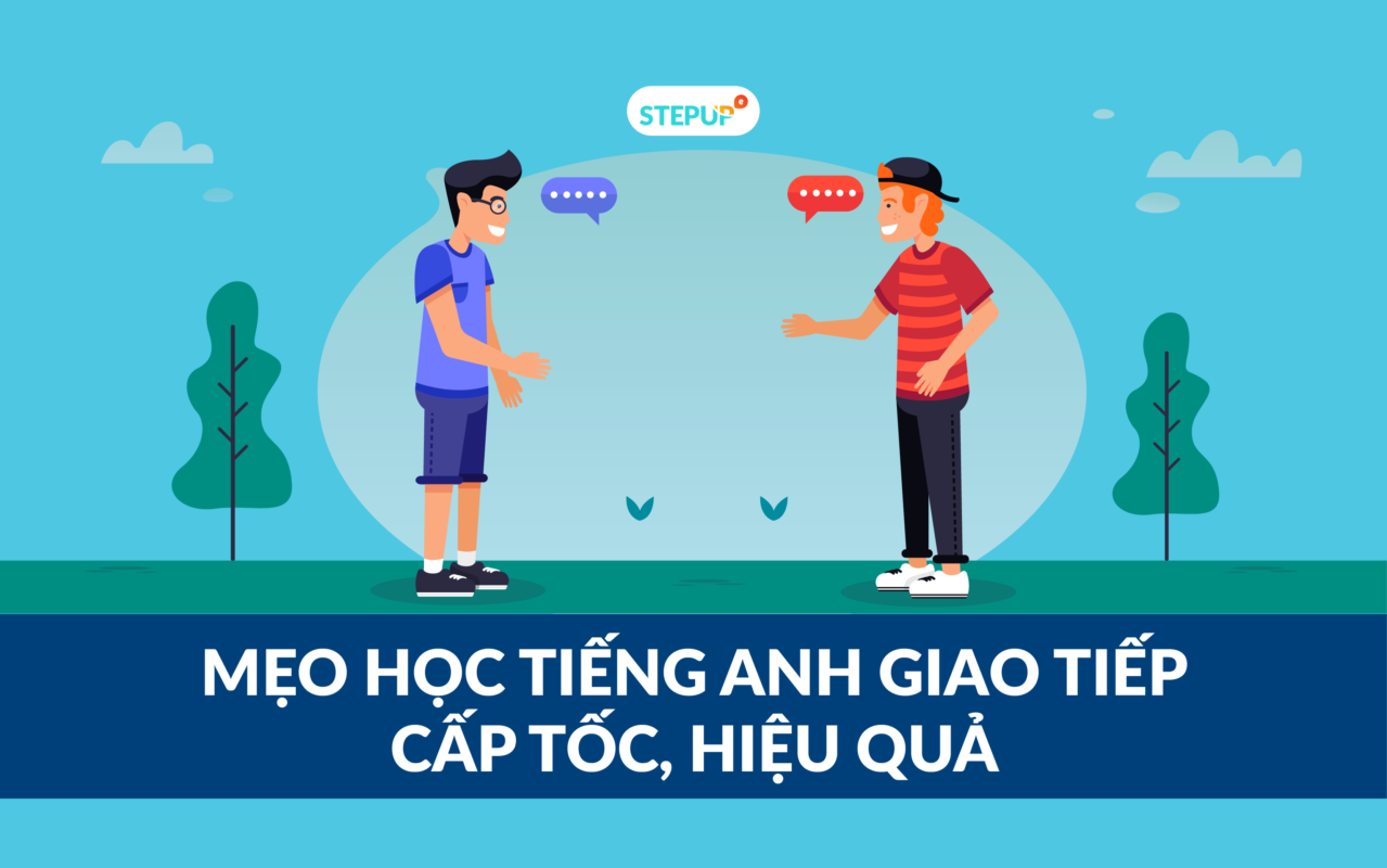 Lộ trình học tiếng Anh giao tiếp cho người mới bắt đầu