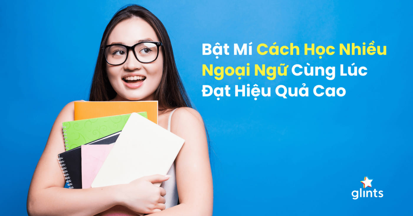 Cách Học Nhiều Ngoại Ngữ Cùng Lúc