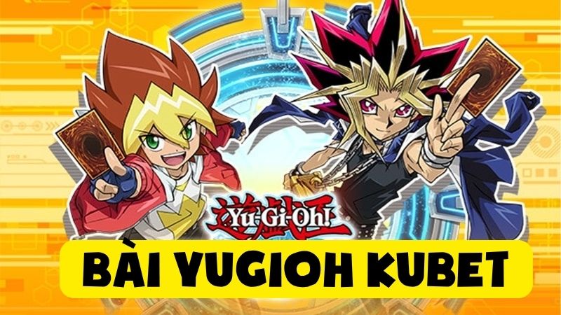 Bài Yugioh Kubet: Trận Chiến Thẻ Bài Khiến Cược Thủ Phát Sốt