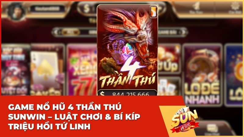 Bí kíp chinh phục Thần Thú 4 Sunwin nhận jackpot khủng
